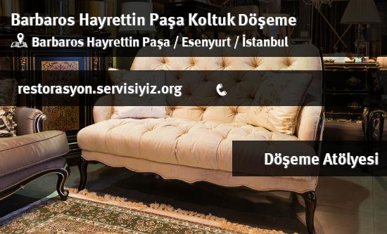 Barbaros Hayrettin Paşa Koltuk Döşeme İletişim