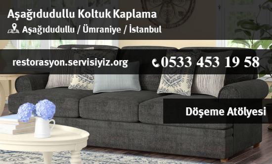 Aşağıdudullu Koltuk Kaplama İletişim